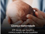 STF DECIDE LICENÇA MATERNIDADE COMECA A PARTIR DA ALTA HOSPITALAR DA MÃE OU DO BEBÊ