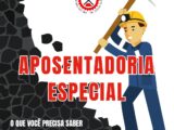 APOSENTADORIA ESPECIAL – BENEFÍCIOS E REGRAS