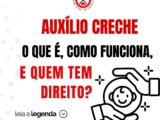 AUXÍLIO CRECHE – APLICAÇÃO DA LEI 14.457/2022